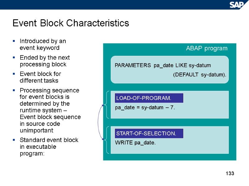 133 Event Block Characteristics Introduced by an event keyword Ended by the next processing